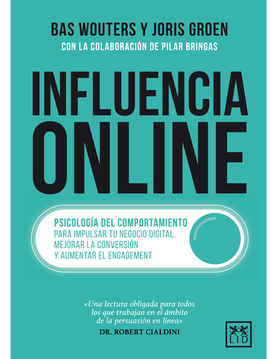 Influencia Online: psicología del comportamiento para impulsar tu negocio digital, mejorar la conversión y aumentar el engagement