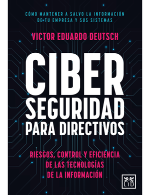 Ciberseguridad para directivos: riesgos, control y eficiencia de las tecnologías de la información