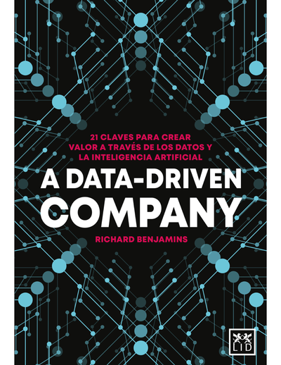 A Data-Driven Company: 21 claves para crear valor a través de los datos y la inteligencia artificial