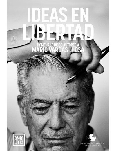 Ideas en libertad: homenaje de 80 autores a Mario Vargas Llosa