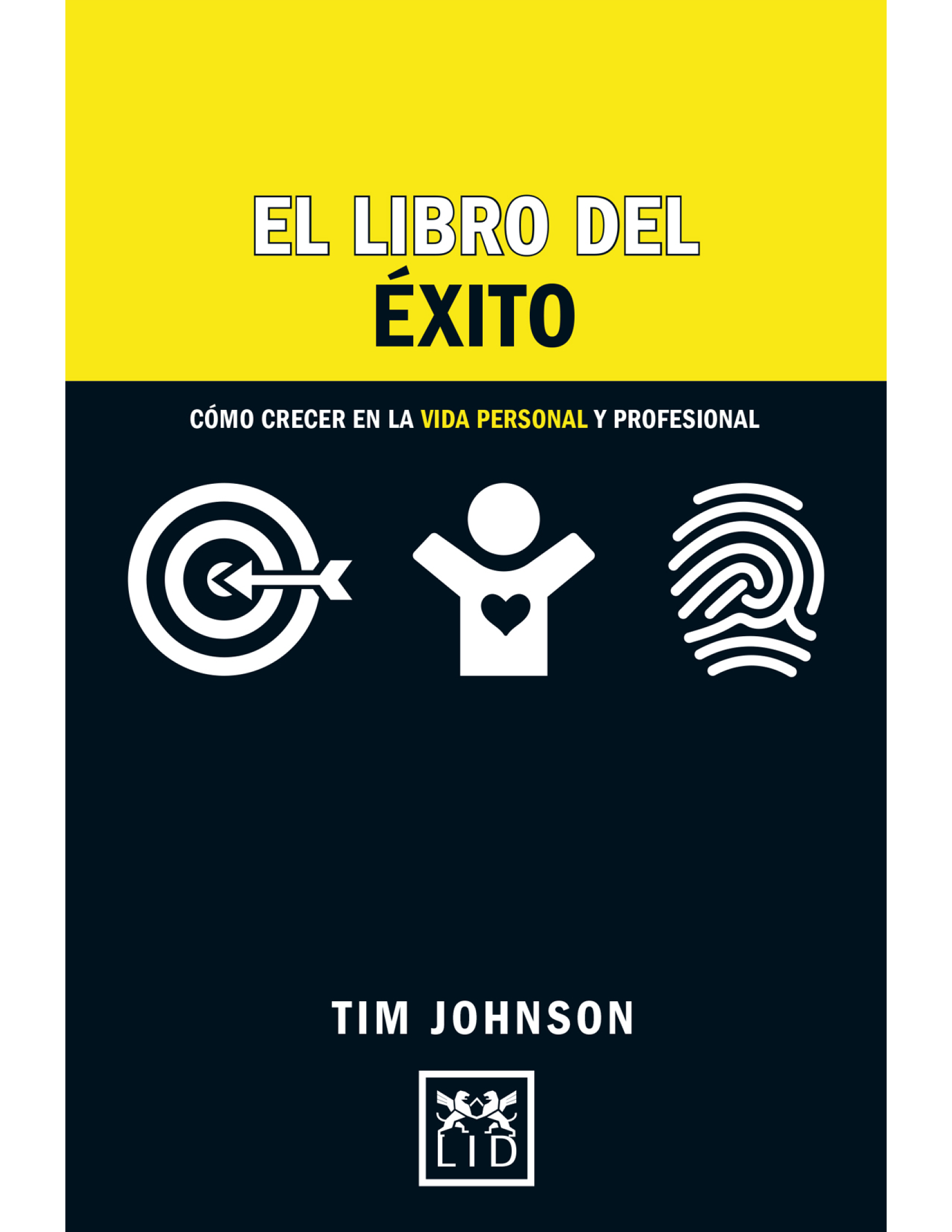 El libro del éxito: cómo crecer en la vida personal y profesional