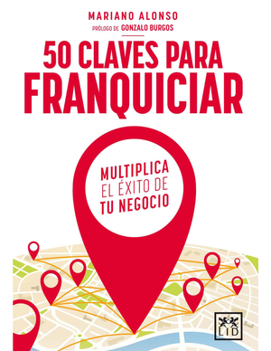 50 claves para franquiciar: multiplica el éxito de tu negocio
