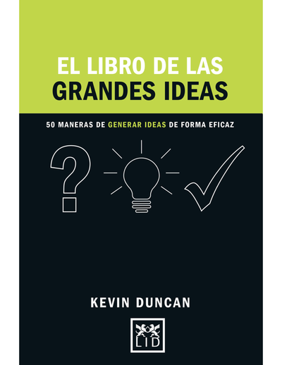 El libro de las grandes ideas: 50 maneras de generar ideas de forma eficaz