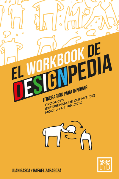 El Workbook de DesignPedia. Itinerarios para innovar: Producto - Experiencia de cliente (CX) - Modelo de negocio