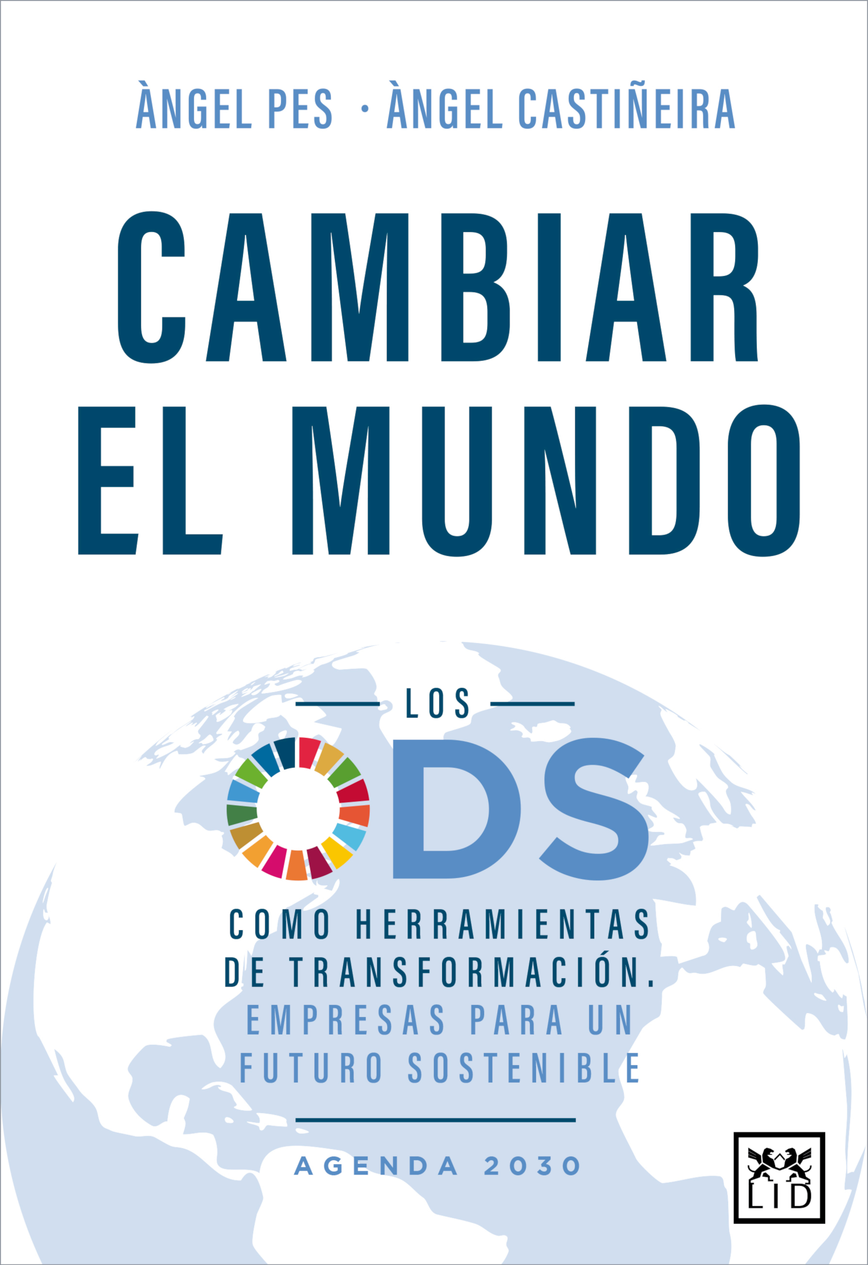 Cambiar el mundo: los ODS como herramientas de transformación. Empresas para un futuro sostenible