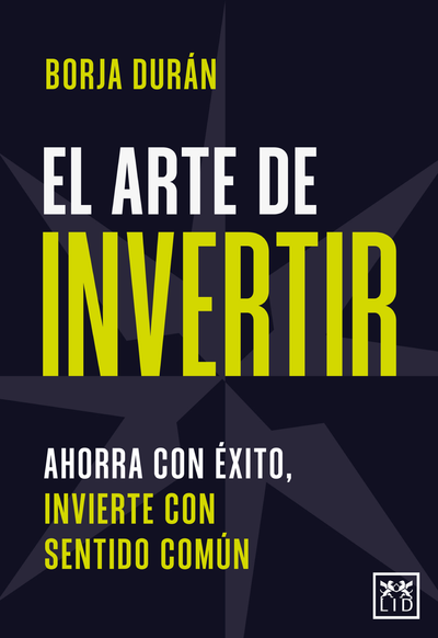 El arte de invertir: ahorra con éxito, invierte con sentido común