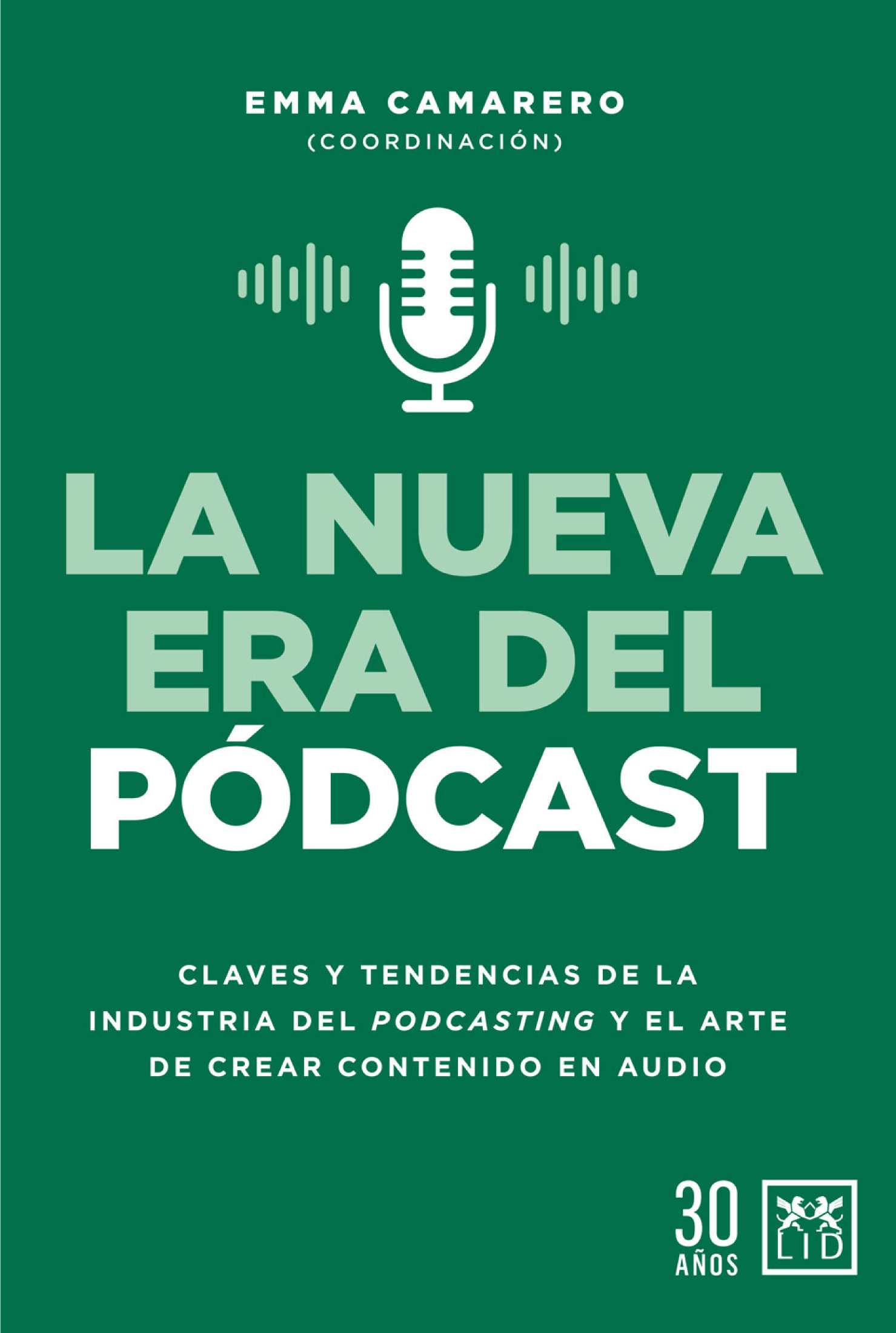 La nueva era del pódcast: claves y tendencias de la industria del podcasting y el arte de crear contenido en audio