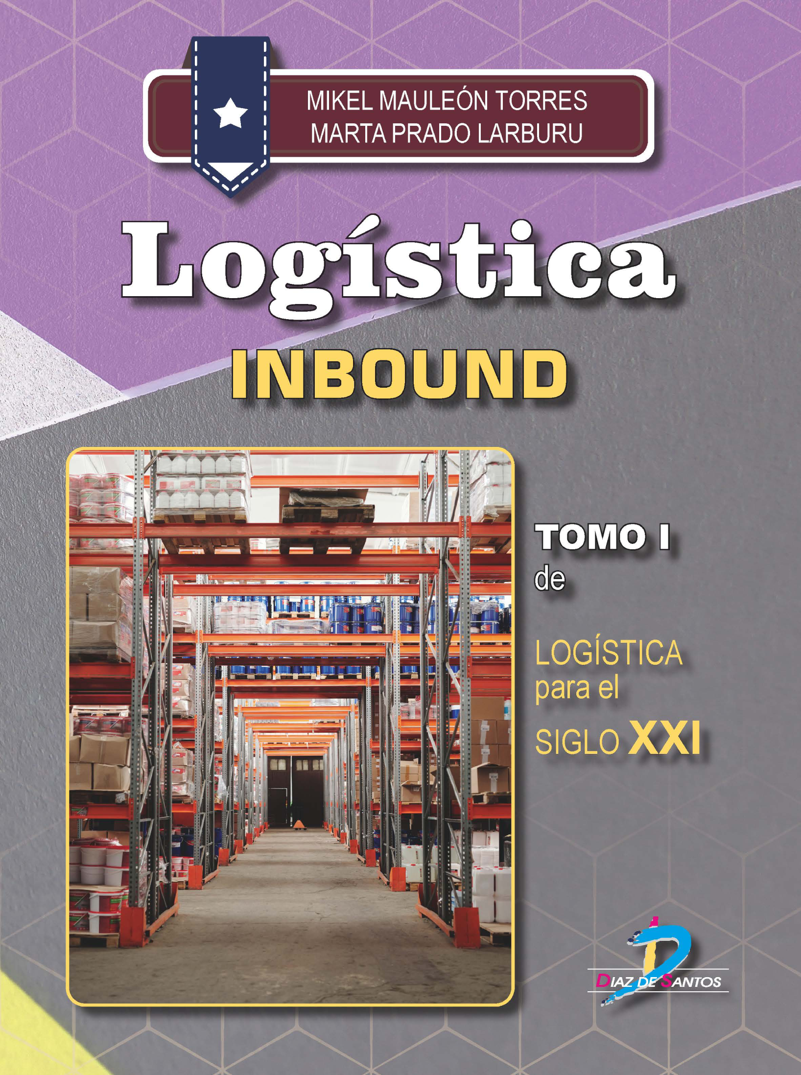 Logística Inbound: logística para el Siglo XXI. Tomo I