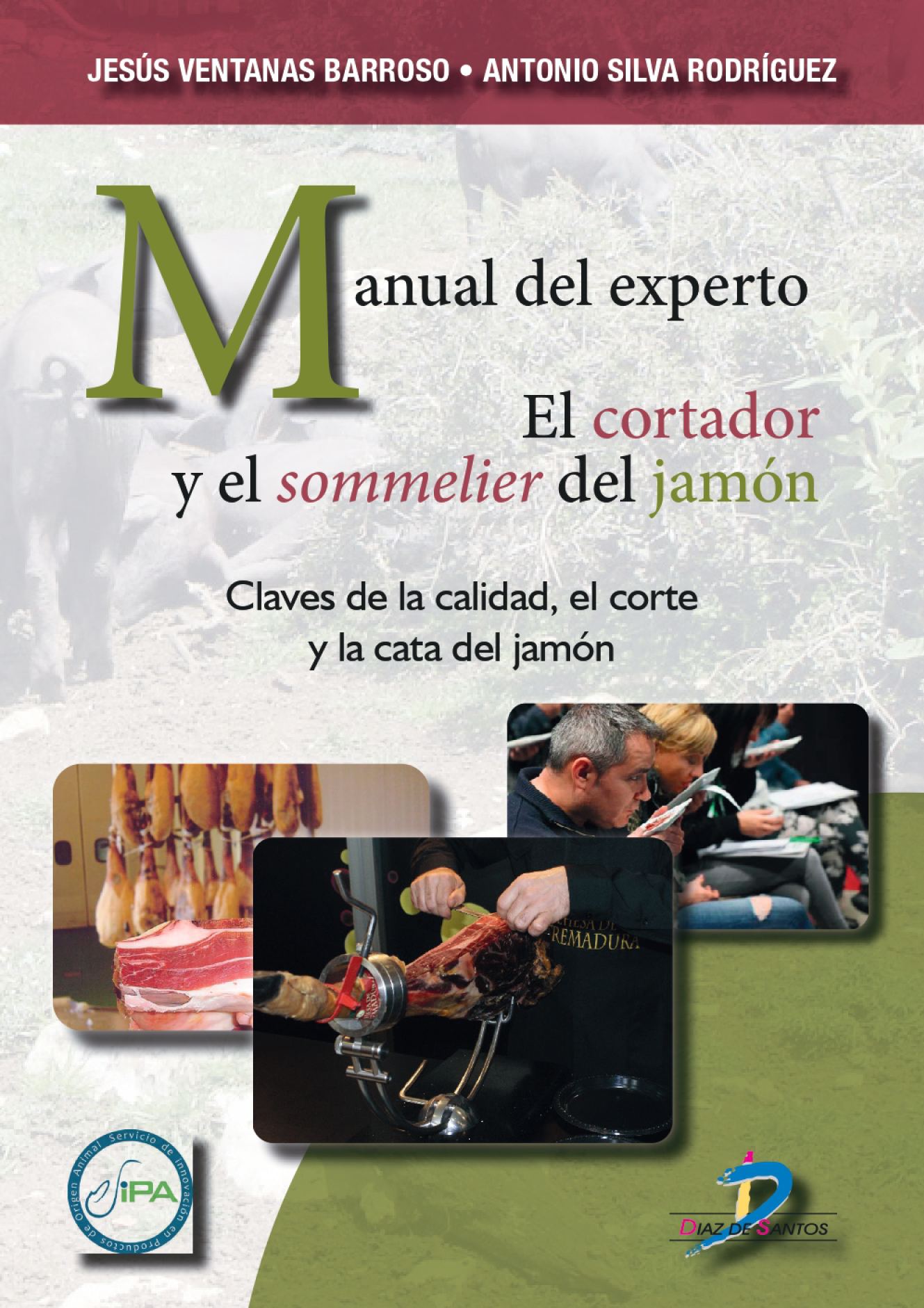 Manual del experto. El cortador y el sommelier del jamón. Claves de la calidad, el corte y la cata del jamón
