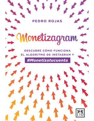 Monetizagram: descubre cómo funciona el algoritmo de Instagram y #Monetizatucuenta
