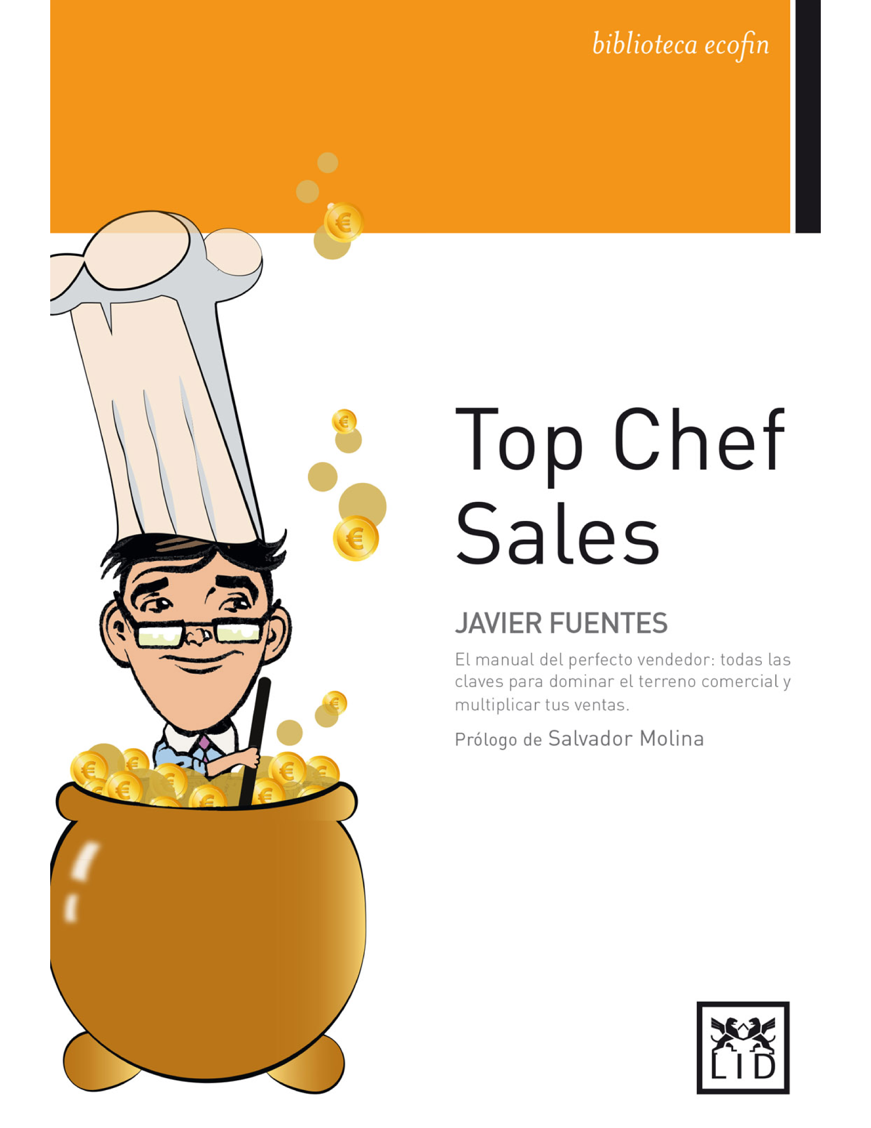 Top Chef Sales: el manual del perfecto vendedor: todas las claves para dominar el terreno comercial y multiplicar tus ventas