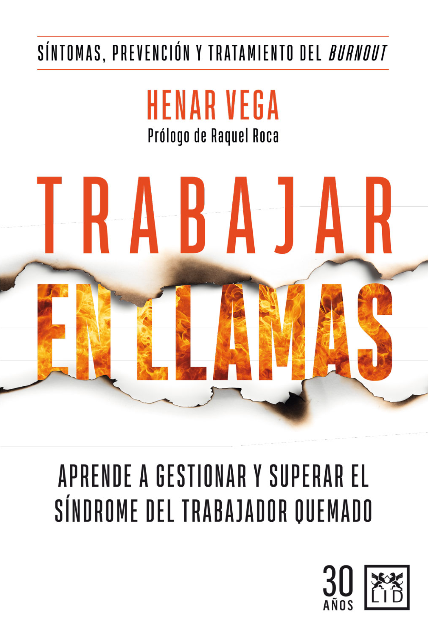Trabajar en llamas: aprender a gestionar y superar el síndrome del trabajador quemado