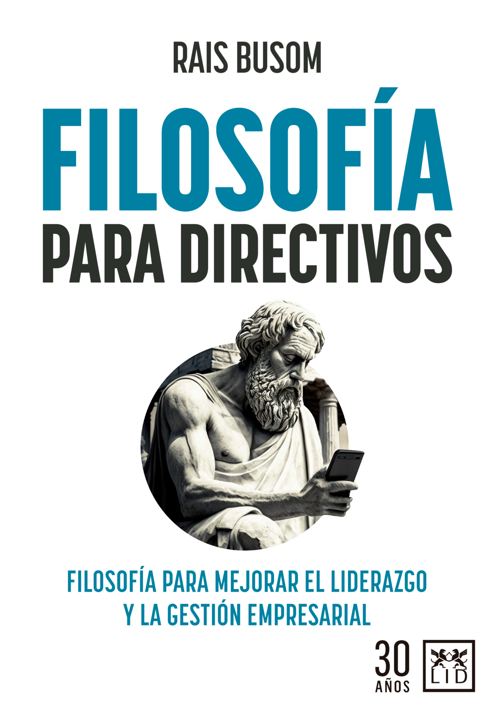 Filosofía para directivos: filosofía para mejorar el liderazgo y la gestión empresarial