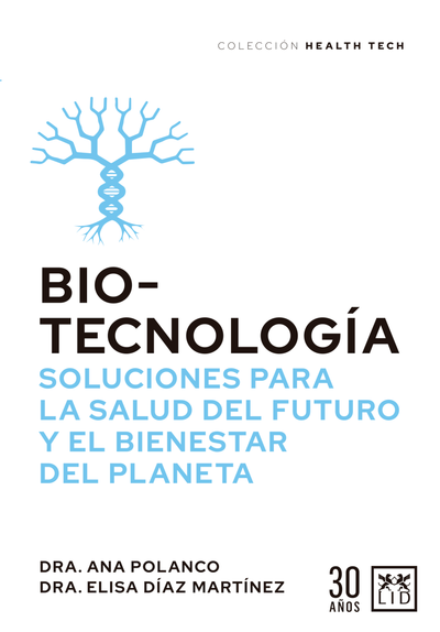 Bio-Tecnología: soluciones para la salud del futuro y el bienestar del planeta