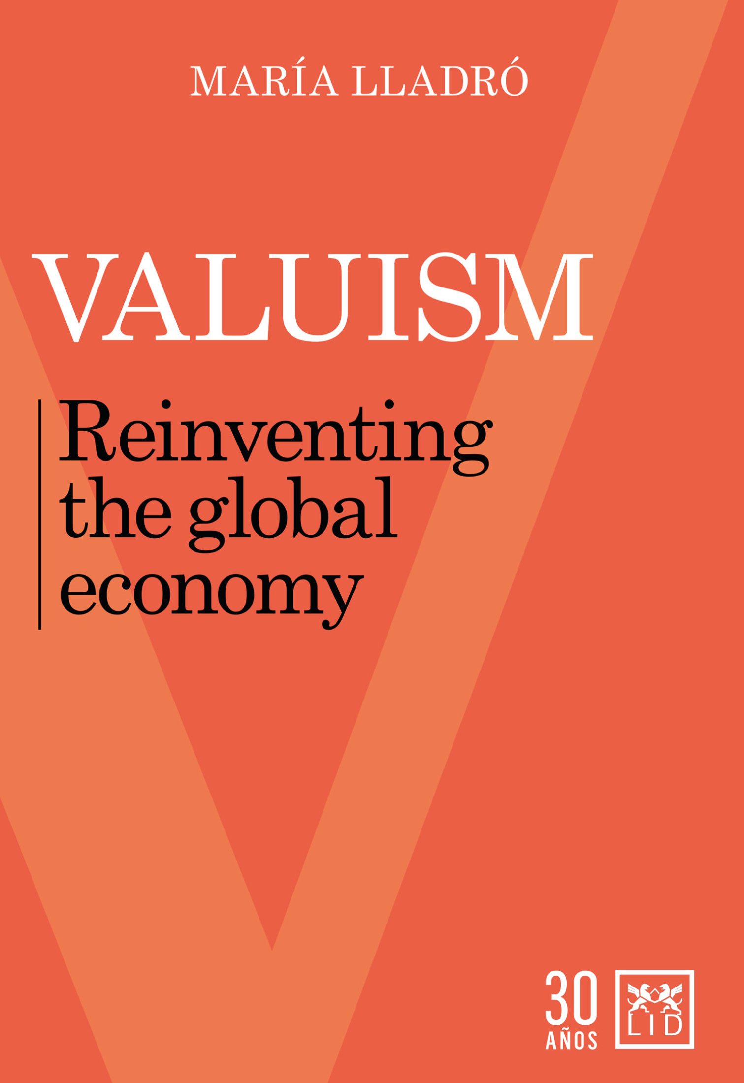 Valuism: Reinventing the Global Economy