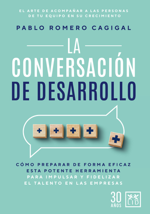 La conversación de desarrollo: cómo preparar de forma eficaz esta potente herramienta para impulsar y fidelizar el talento en las empresas