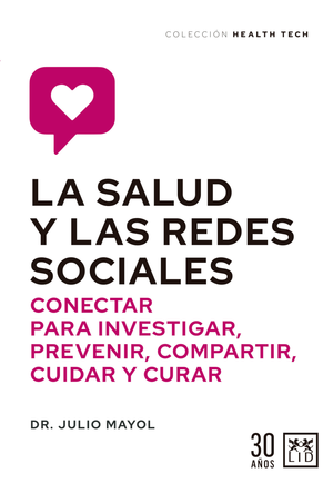 La salud y las redes sociales: conectar para investigar, prevenir, compartir, cuidar y curar