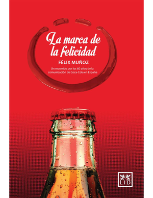 La marca de la felicidad: un recorrido por los 60 años de la comunicación de Coca-Cola en España