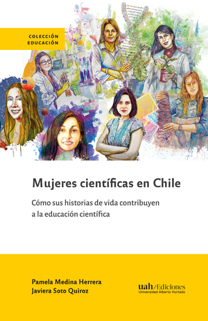 Mujeres científicas en Chile. Cómo sus historias de vida contribuyen a la educación científica