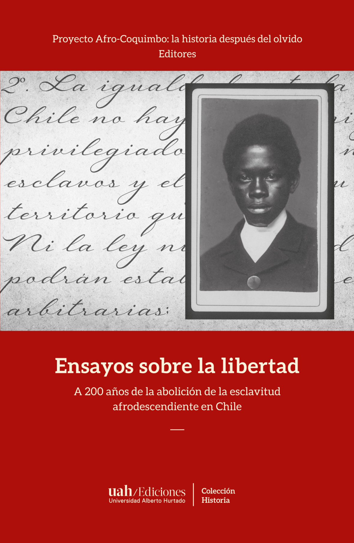 Ensayos sobre la libertad. A 200 años de la abolición de la esclavitud afrodescendiente en Chile