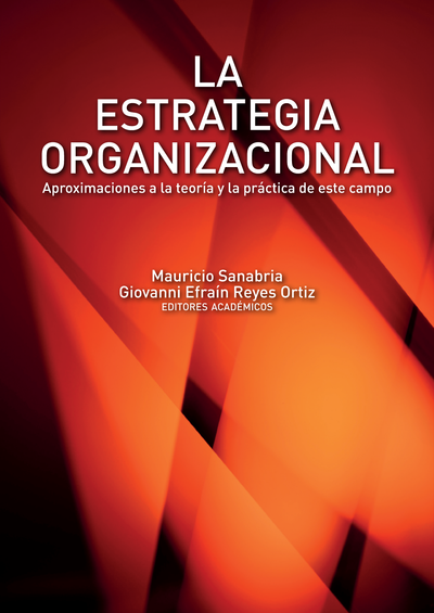 La estrategia organizacional: aproximaciones a la teoría y la práctica de este campo