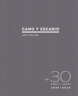 Cano y Escario Arquitectura: + 30 años (1988-2020)
