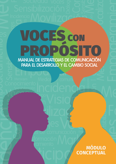 Voces con propósito: manual de estrategias de comunicación para el desarrollo y el cambio social: módulo conceptual