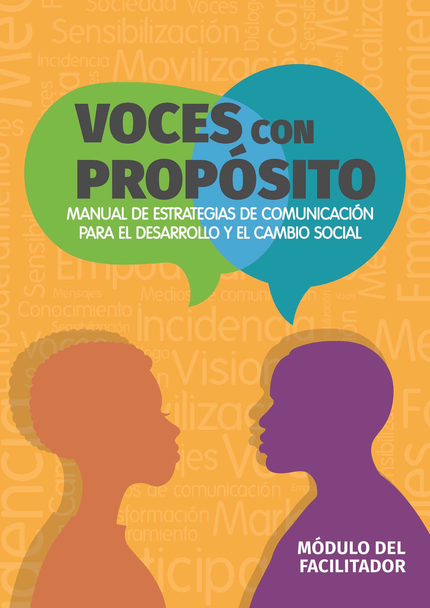 Voces con propósito: manual de estrategias de comunicación para el desarrollo y el cambio social: módulo del facilitador
