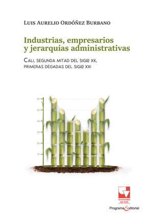 Industrias, empresarios y jerarquías administrativas. Cali, segunda mitad del siglo XX, primeras décadas del siglo XXI