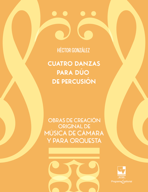 Cuatro danzas para dúo y percusión. Obras de creación original de música de cámara y para orquesta