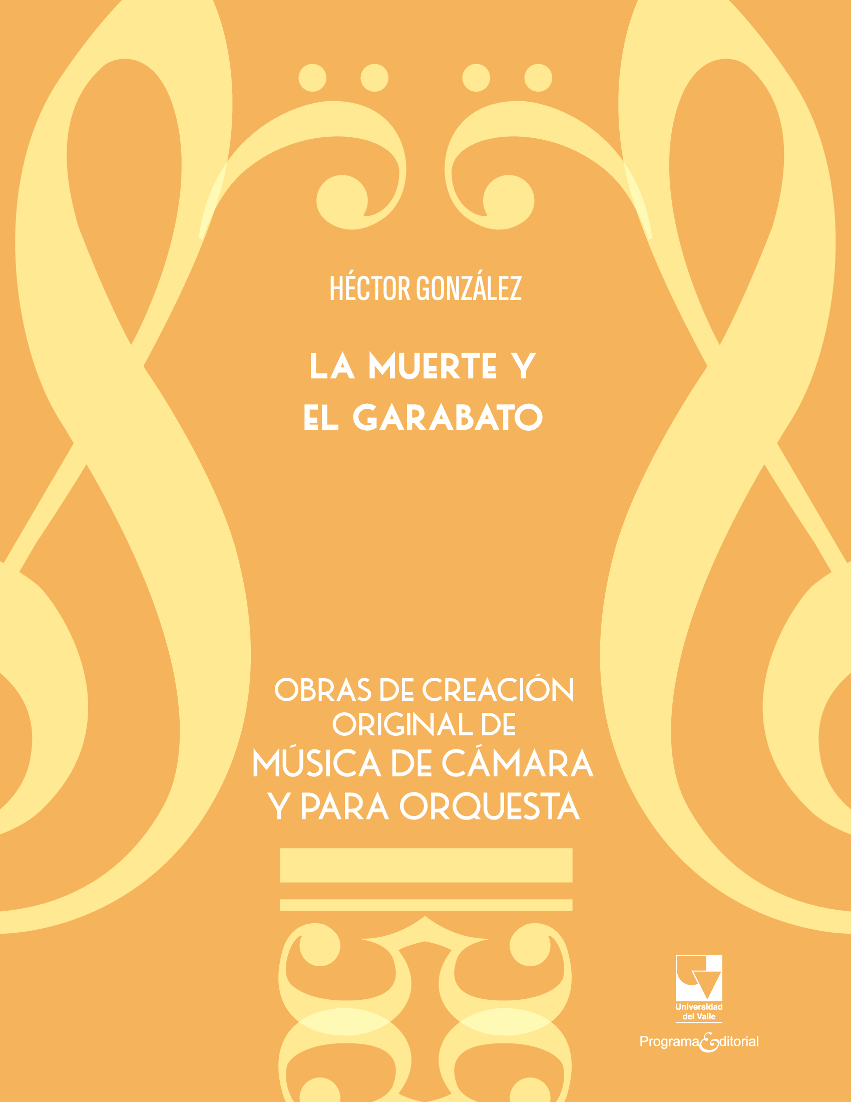 La muerte y el garabato. Obras de creación original de música de cámara y para orquesta