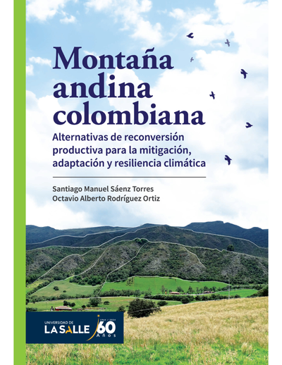 Montana colombiana andina: alternativas de reconversión productiva para la mitigación, adaptación y resiliencia climática