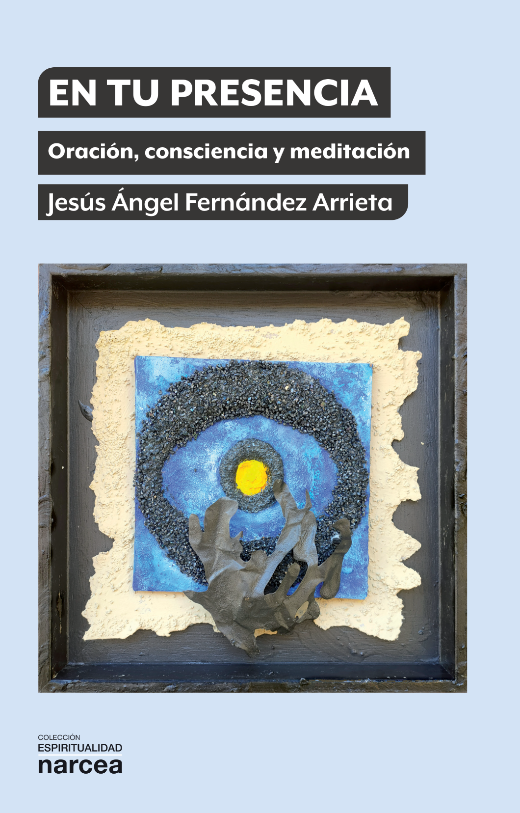 En tu presencia: oración, consciencia y meditación