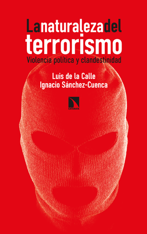 La naturaleza del terrorismo: violencia política y clandestinidad