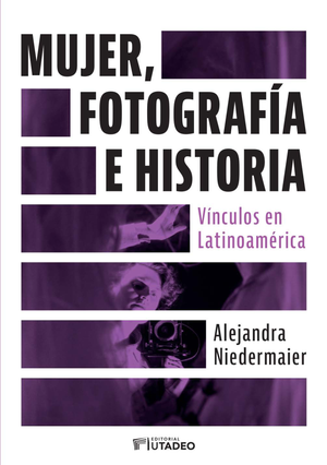 Mujer, fotografía e historia: vínculos en Latinoamérica