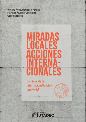 Miradas locales, acciones internacionales: caminos de la internacionalización territorial