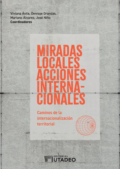 Miradas locales, acciones internacionales: caminos de la internacionalización territorial