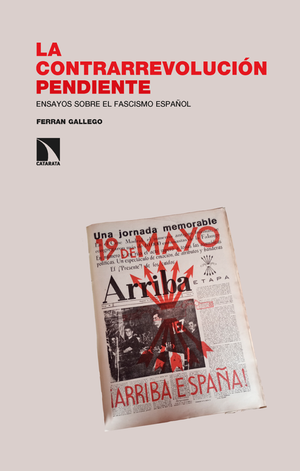 La contrarrevolución pendiente: ensayos sobre el fascismo español