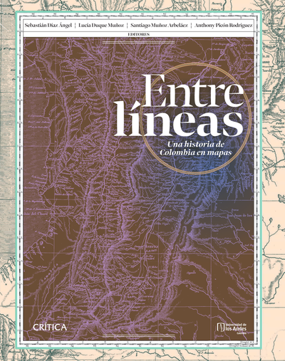 Entre líneas: una historia de Colombia en mapas