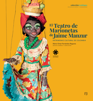 El teatro de marionetas de Jaime Manzur: patrimonio cultural de Colombia