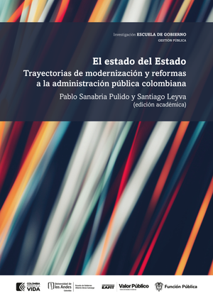 El estado del Estado: trayectorias de modernización y reformas a la administración pública colombiana