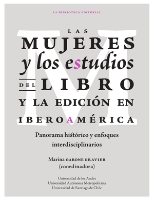 Las mujeres y los estudios del libro y la edición en Iberoamérica: panorama histórico y enfoques interdisciplinarios
