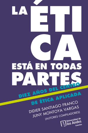 La ética está en todas partes: diez años del centro de ética aplicada