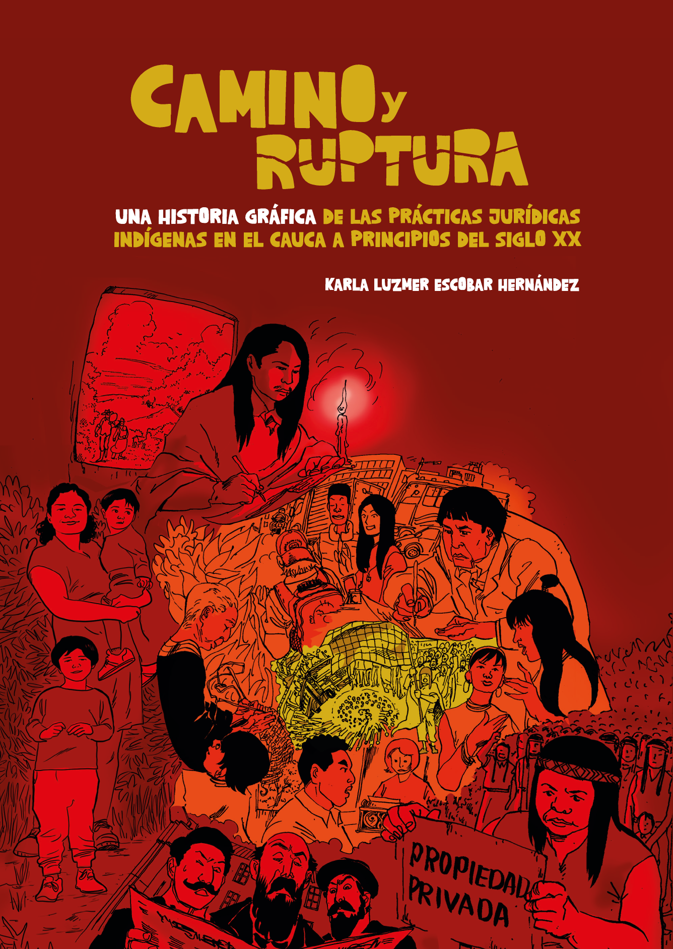 Camino y ruptura: una historia grafica de las practicas juridicas indigenas en el Cauca a principios del siglo XX