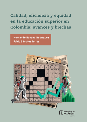 Calidad, eficiencia y equidad en la educación superior en Colombia: avances y brechas