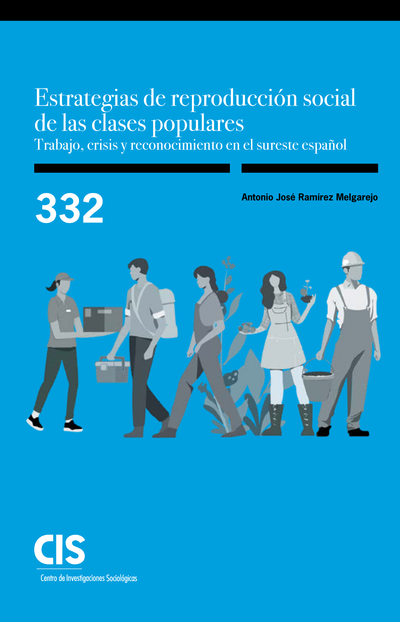 Estrategias de reproducción social de las clases populares: trabajo, crisis y reconocimiento en el sureste español