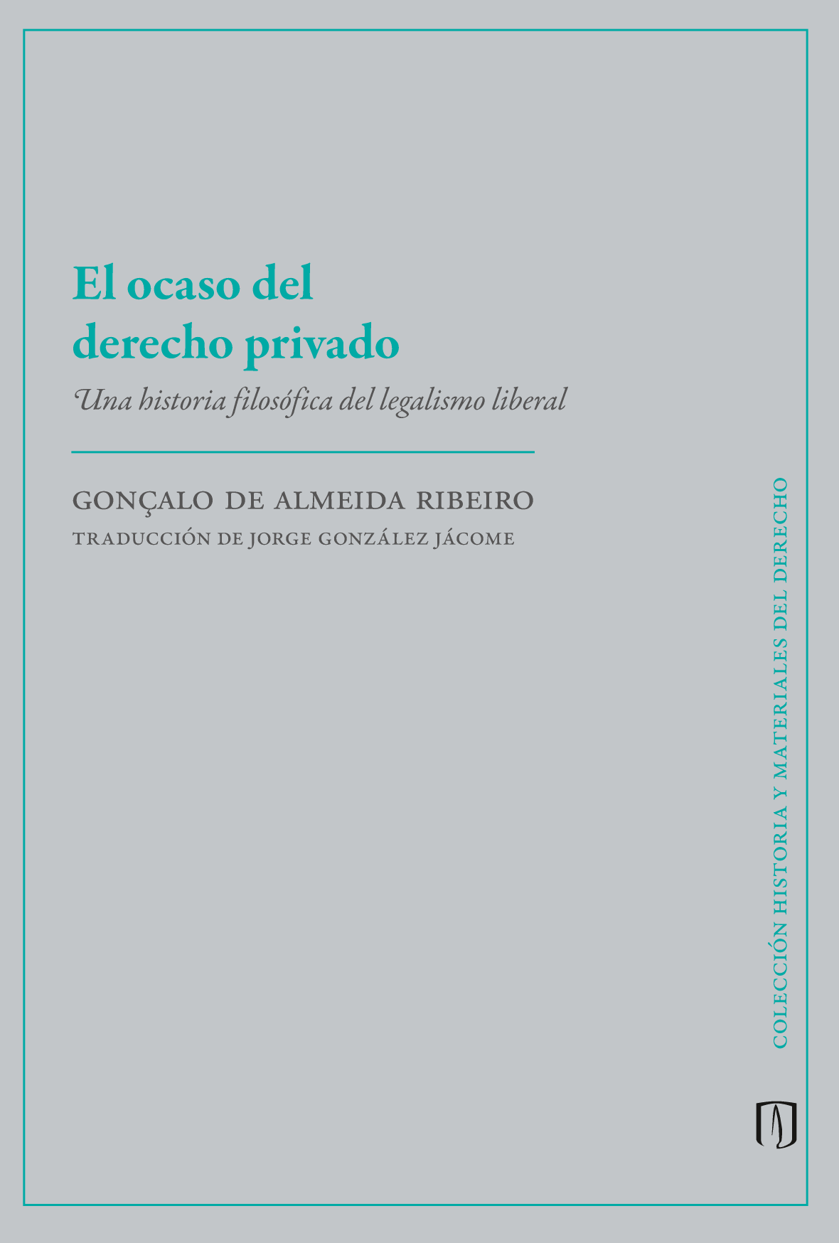 El ocaso del derecho privado: una historia filosófica del legalismo liberal