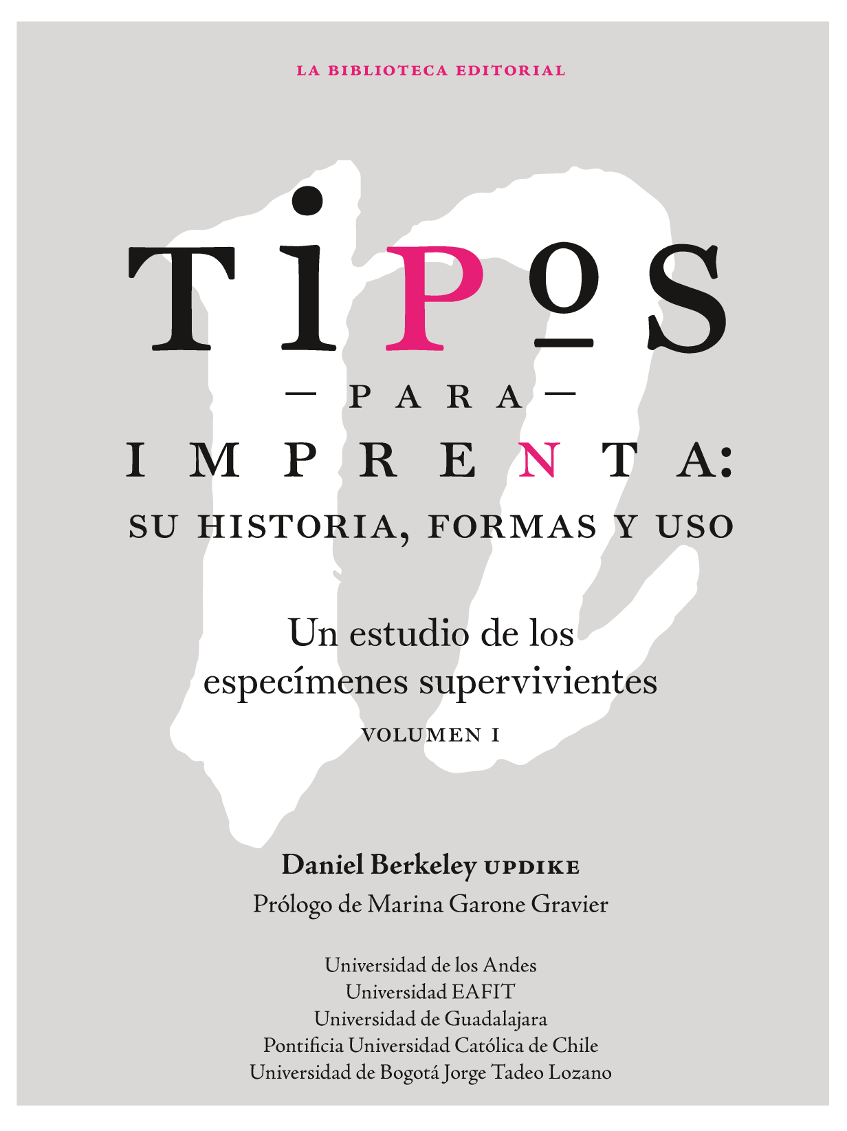 Tipos para imprenta: su historia, formas y uso: un estudio de los especímenes supervivientes. Volumen I
