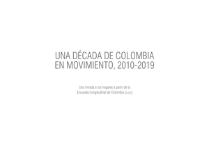 Una década de Colombia en movimiento 2010-2019: una mirada a los hogares a partir de la Encuenta Longitudinal de Colombia (ELCO)