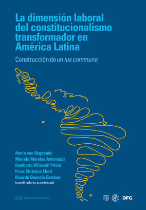 La dimensión laboral del constitucionalismo transformador en América Latina: construcción de un Ius Commune